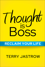 Terry Jastrow Thought Is Boss